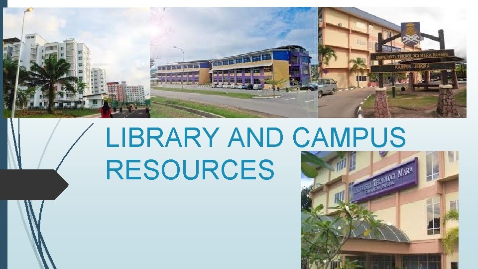 LIBRARY AND CAMPUS RESOURCES 