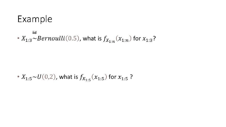 Example • iid 