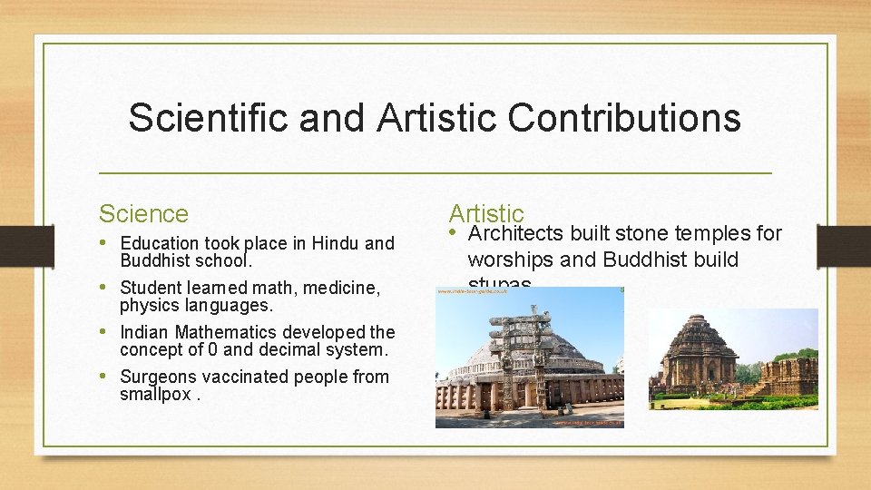 Scientific and Artistic Contributions Science • Education took place in Hindu and Buddhist school.