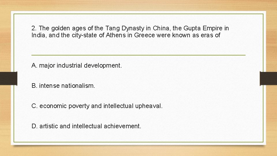 2. The golden ages of the Tang Dynasty in China, the Gupta Empire in