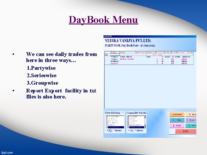 Day. Book Menu • • We can see daily trades from here in three