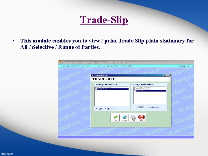 Trade-Slip • This module enables you to view / print Trade Slip plain stationary