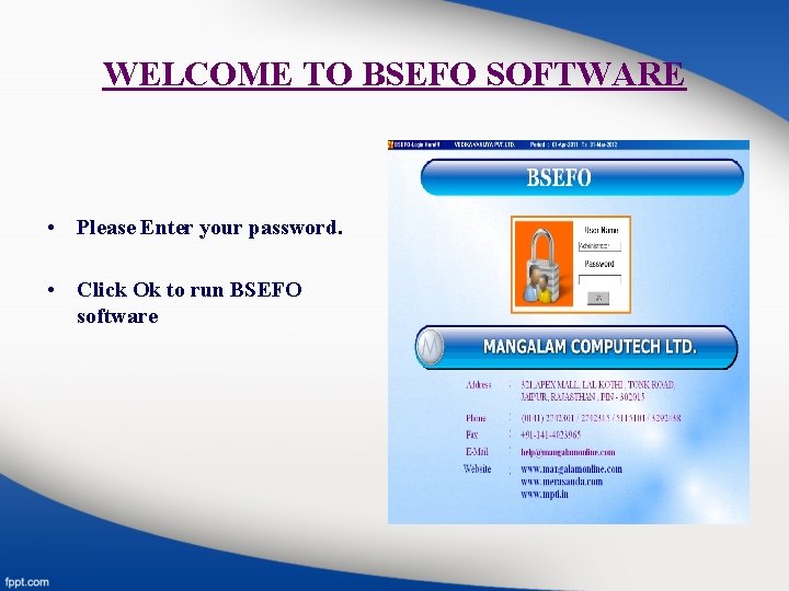 WELCOME TO BSEFO SOFTWARE • Please Enter your password. • Click Ok to run