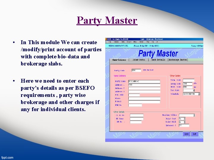 Party Master • In This module We can create /modify/print account of parties with
