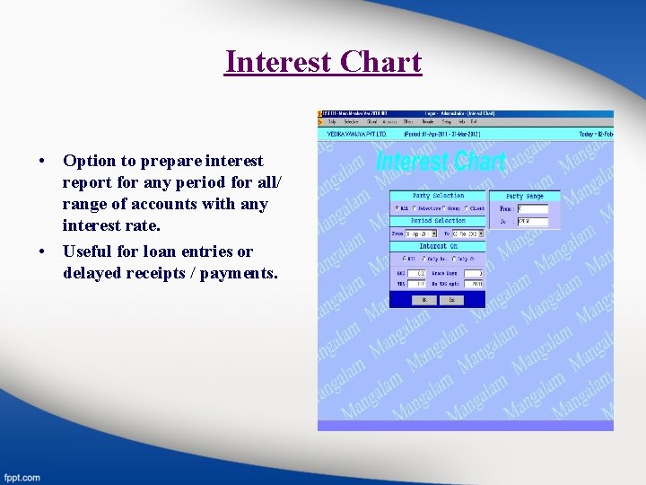 Interest Chart • Option to prepare interest report for any period for all/ range