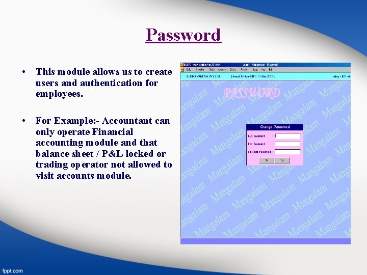 Password • This module allows us to create users and authentication for employees. •