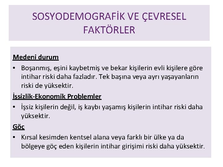 SOSYODEMOGRAFİK VE ÇEVRESEL FAKTÖRLER Medeni durum • Boşanmış, eşini kaybetmiş ve bekar kişilerin evli