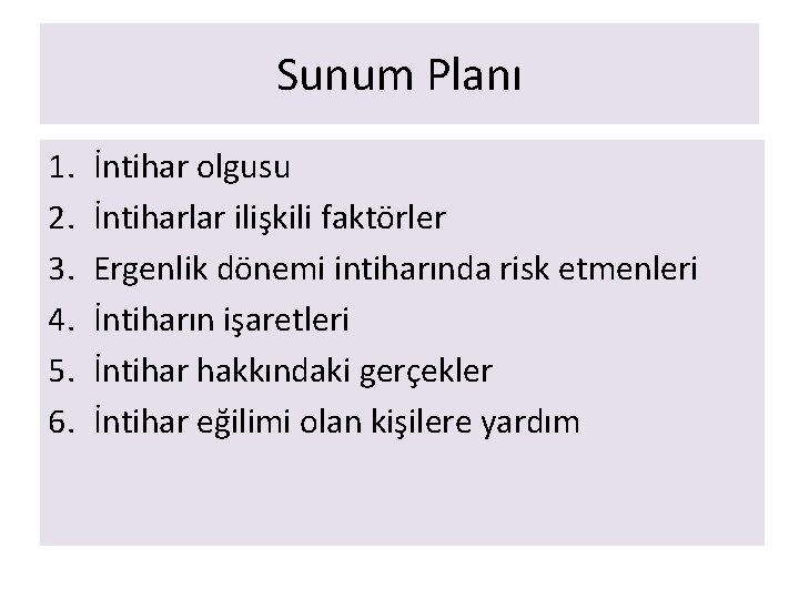 Sunum Planı 1. 2. 3. 4. 5. 6. İntihar olgusu İntiharlar ilişkili faktörler Ergenlik