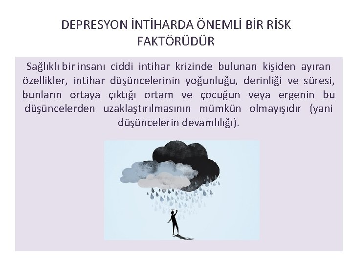 DEPRESYON İNTİHARDA ÖNEMLİ BİR RİSK FAKTÖRÜDÜR Sağlıklı bir insanı ciddi intihar krizinde bulunan kişiden