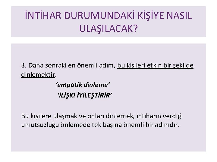 İNTİHAR DURUMUNDAKİ KİŞİYE NASIL ULAŞILACAK? 3. Daha sonraki en önemli adım, bu kişileri etkin