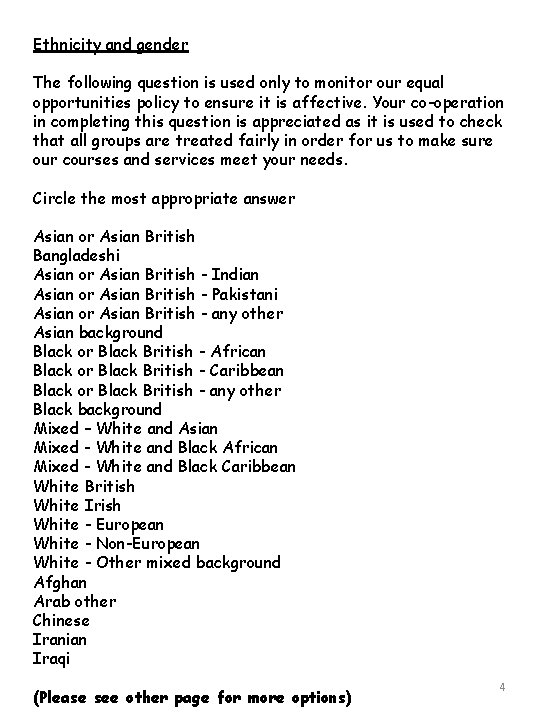Ethnicity and gender The following question is used only to monitor our equal opportunities