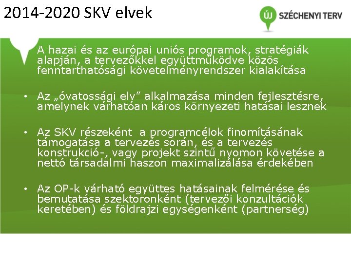 2014 -2020 SKV elvek • A hazai és az európai uniós programok, stratégiák alapján,