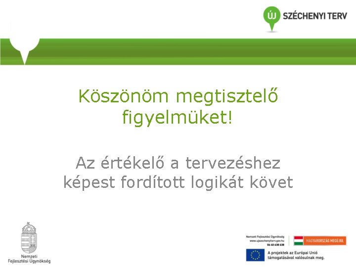 Köszönöm megtisztelő figyelmüket! Az értékelő a tervezéshez képest fordított logikát követ 