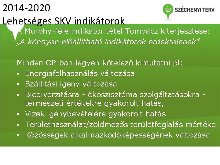2014 -2020 Lehetséges SKV indikátorok A Murphy-féle indikátor tétel Tombácz kiterjesztése: „A könnyen előállítható
