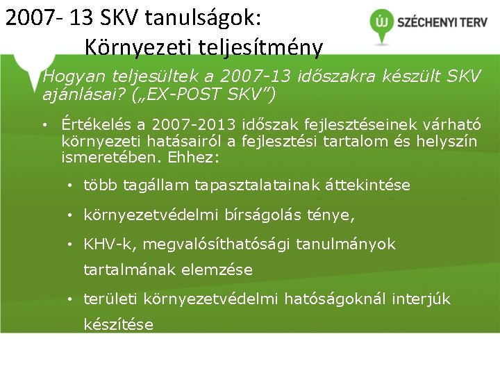2007 - 13 SKV tanulságok: Környezeti teljesítmény Hogyan teljesültek a 2007 -13 időszakra készült