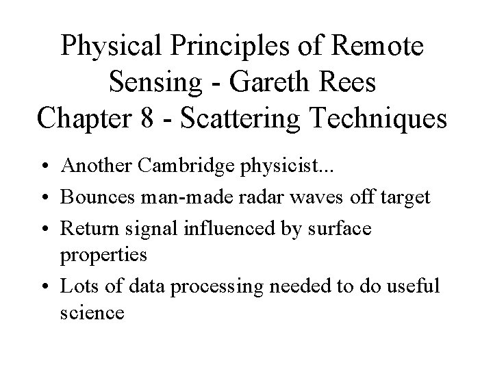 Physical Principles of Remote Sensing - Gareth Rees Chapter 8 - Scattering Techniques •