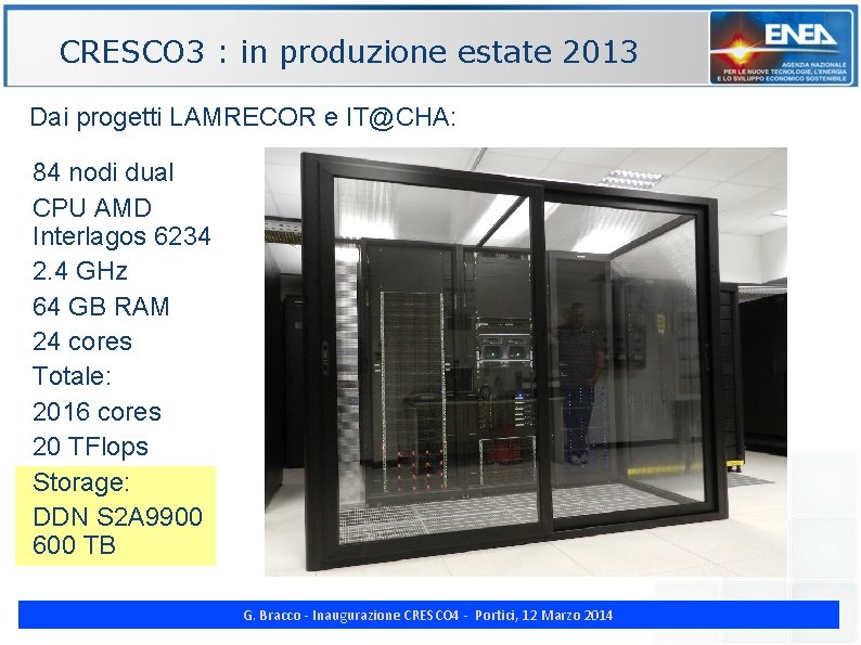 CRESCO 3 : in produzione estate 2013 Dai progetti LAMRECOR e IT@CHA: 84 nodi