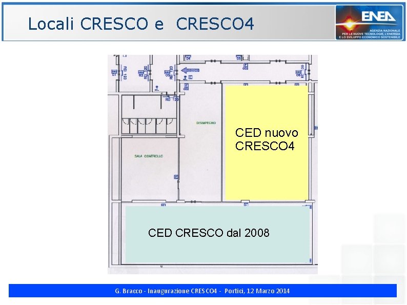 Locali CRESCO e CRESCO 4 ENE CED nuovo CRESCO 4 CED CRESCO dal 2008