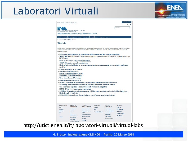 Laboratori Virtuali http: //utict. enea. it/it/laboratori-virtuali/virtual-labs G. Bracco - Inaugurazione CRESCO 4 - Portici,