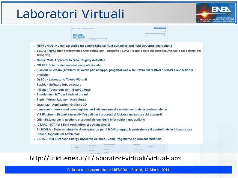 Laboratori Virtuali http: //utict. enea. it/it/laboratori-virtuali/virtual-labs G. Bracco - Inaugurazione CRESCO 4 - Portici,