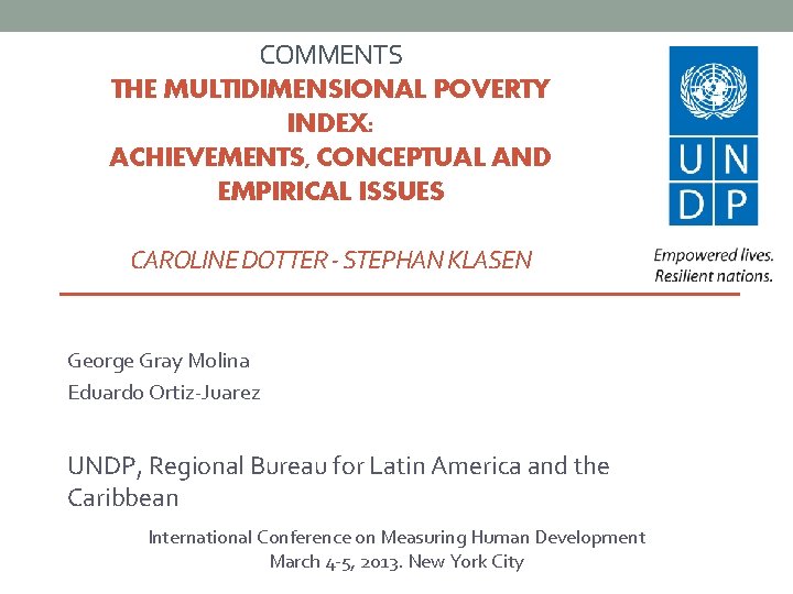 COMMENTS THE MULTIDIMENSIONAL POVERTY INDEX: ACHIEVEMENTS, CONCEPTUAL AND EMPIRICAL ISSUES CAROLINE DOTTER - STEPHAN