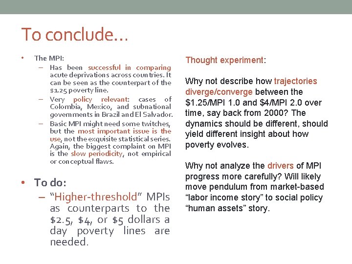 To conclude… • The MPI: – Has been successful in comparing acute deprivations across