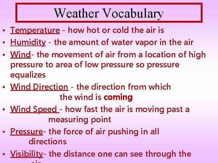 Weather Vocabulary • Temperature - how hot or cold the air is • Humidity