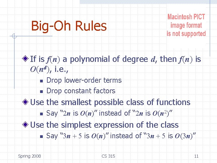 Big-Oh Rules If is f(n) a polynomial of degree d, then f(n) is O(nd),