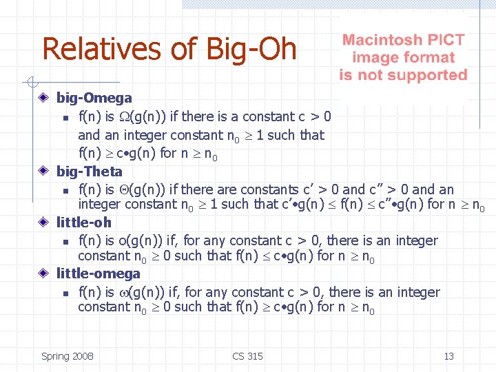 Relatives of Big-Oh big-Omega n f(n) is (g(n)) if there is a constant c