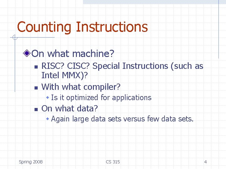 Counting Instructions On what machine? n n RISC? CISC? Special Instructions (such as Intel