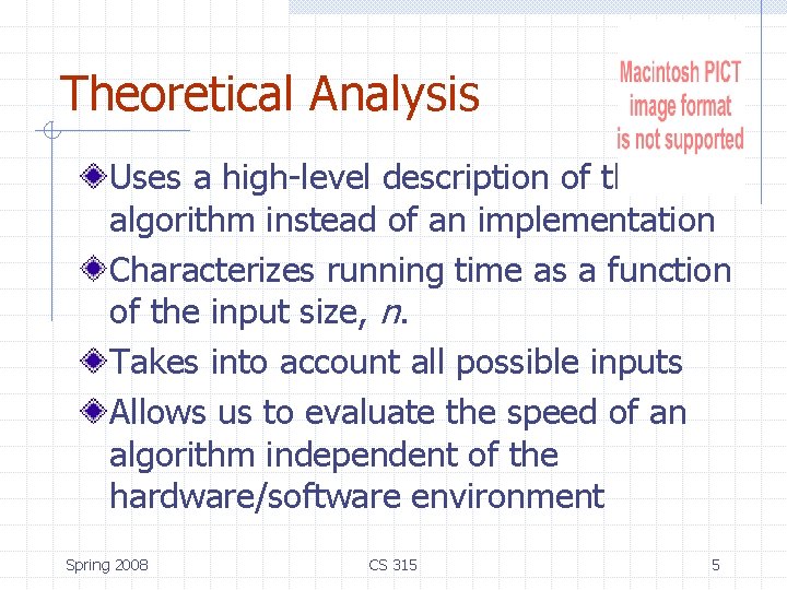 Theoretical Analysis Uses a high-level description of the algorithm instead of an implementation Characterizes