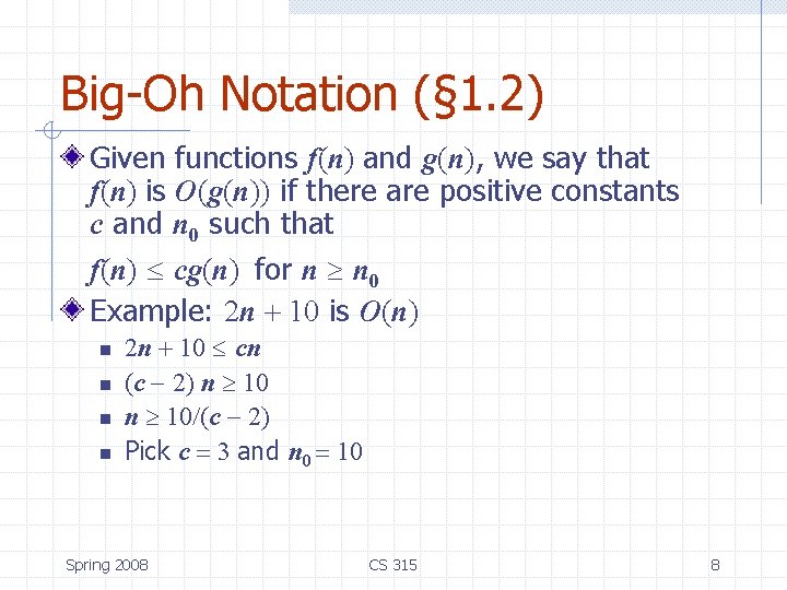 Big-Oh Notation (§ 1. 2) Given functions f(n) and g(n), we say that f(n)
