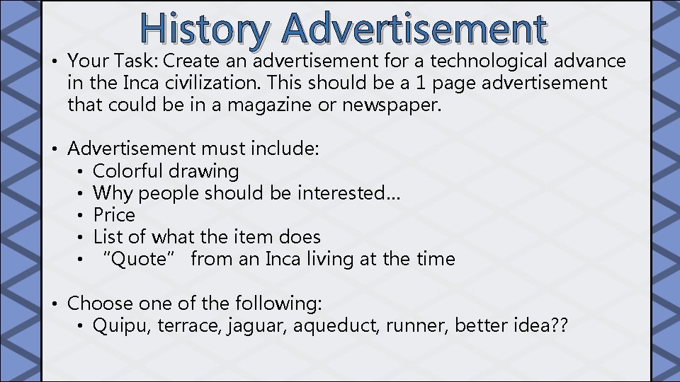 History Advertisement • Your Task: Create an advertisement for a technological advance in the