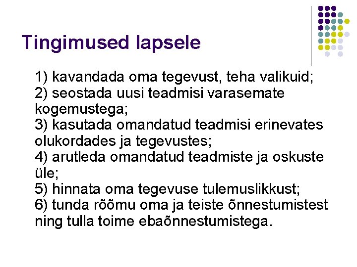 Tingimused lapsele 1) kavandada oma tegevust, teha valikuid; 2) seostada uusi teadmisi varasemate kogemustega;