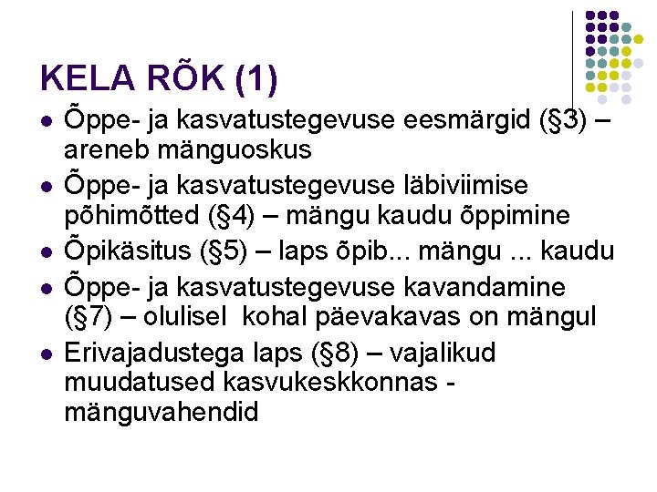 KELA RÕK (1) l l l Õppe- ja kasvatustegevuse eesmärgid (§ 3) – areneb