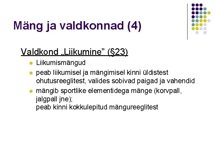 Mäng ja valdkonnad (4) Valdkond „Liikumine” (§ 23) l l l Liikumismängud peab liikumisel