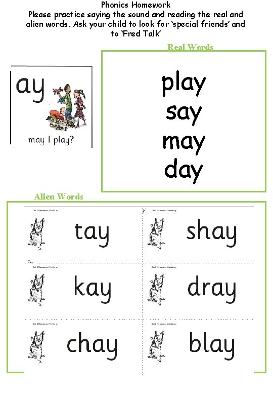 Phonics Homework Please practice saying the sound and reading the real and alien words.