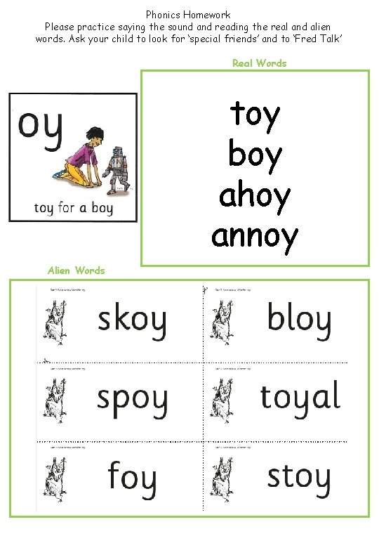 Phonics Homework Please practice saying the sound and reading the real and alien words.