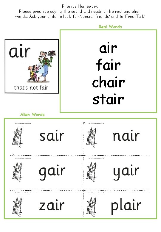 Phonics Homework Please practice saying the sound and reading the real and alien words.