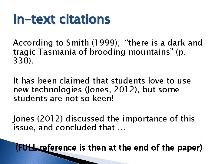 In-text citations According to Smith (1999), “there is a dark and tragic Tasmania of