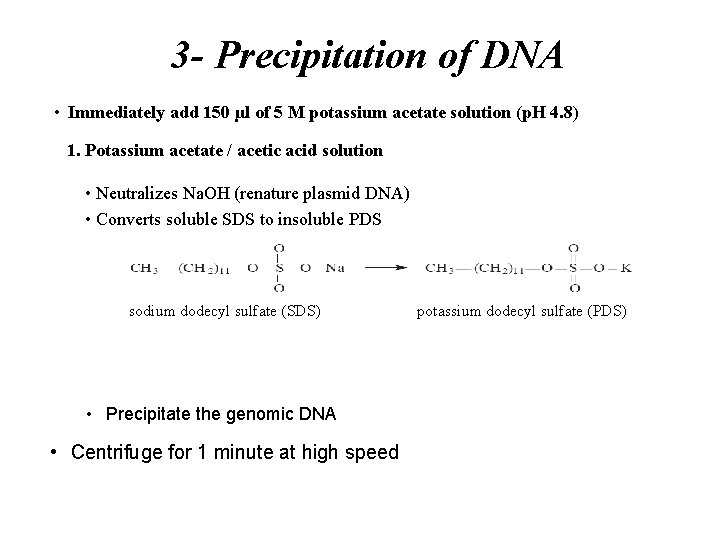 3 - Precipitation of DNA • Immediately add 150 µl of 5 M potassium