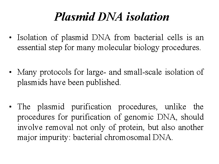 Plasmid DNA isolation • Isolation of plasmid DNA from bacterial cells is an essential