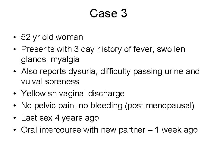 Case 3 • 52 yr old woman • Presents with 3 day history of