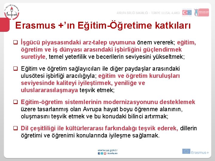 Erasmus +’ın Eğitim-Öğretime katkıları q İşgücü piyasasındaki arz-talep uyumuna önem vererek; eğitim, öğretim ve