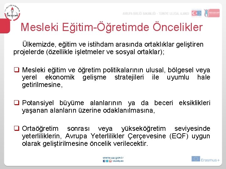 Mesleki Eğitim-Öğretimde Öncelikler Ülkemizde, eğitim ve istihdam arasında ortaklıklar geliştiren projelerde (özellikle işletmeler ve