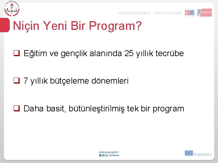 Niçin Yeni Bir Program? q Eğitim ve gençlik alanında 25 yıllık tecrübe q 7