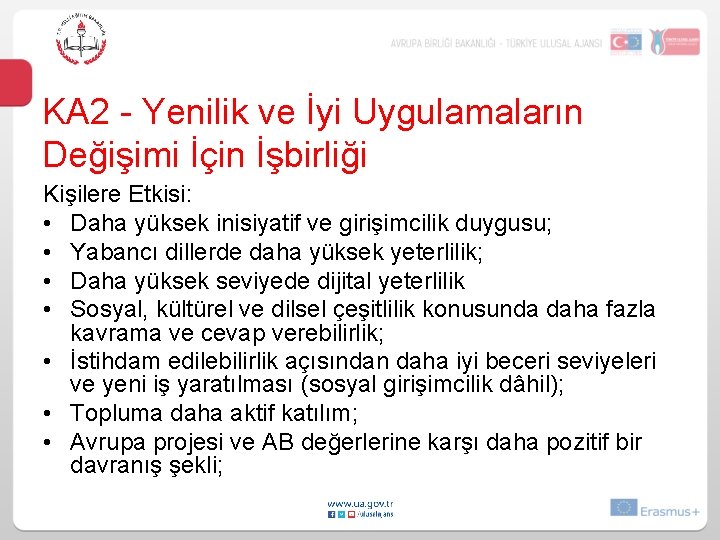 KA 2 - Yenilik ve İyi Uygulamaların Değişimi İçin İşbirliği Kişilere Etkisi: • Daha