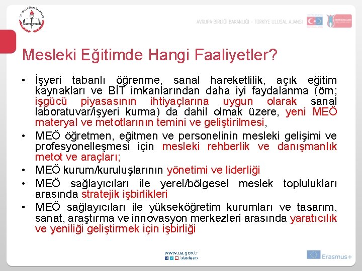 Mesleki Eğitimde Hangi Faaliyetler? • İşyeri tabanlı öğrenme, sanal hareketlilik, açık eğitim kaynakları ve