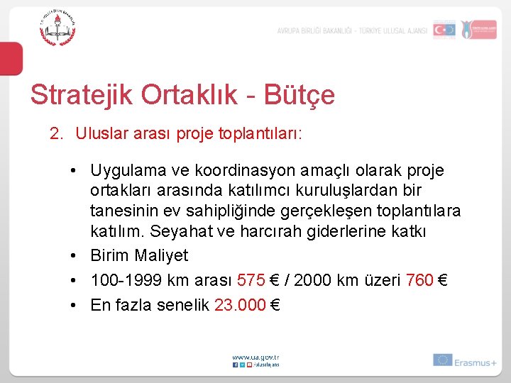 Stratejik Ortaklık - Bütçe 2. Uluslar arası proje toplantıları: • Uygulama ve koordinasyon amaçlı