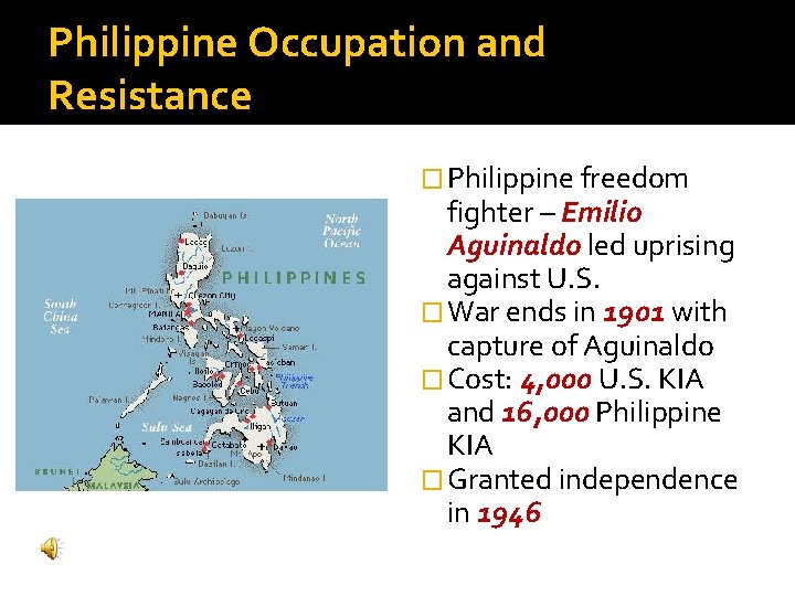 Philippine Occupation and Resistance � Philippine freedom fighter – Emilio Aguinaldo led uprising against